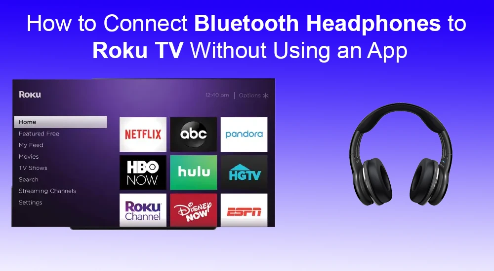 How to Connect Bluetooth Headphones to Roku TV