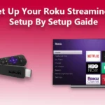 How to Set Up Your Roku Streaming Stick 4K